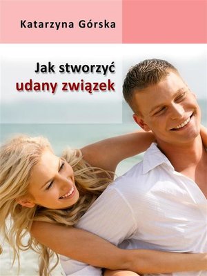 cover image of Jak stworzyć udany związek?